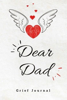 Dear Dad, Grief Jour : grief and loss therapy journal with quotes, healing recovery handbook, bereavement counselling gift for loss of Dad, notebook, ... Book With quotes for those grieving their Dad