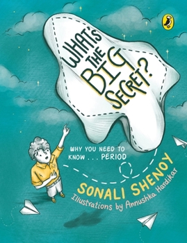 What's the Big Secret?: Why You Need to Know . . . Period: A conversation-starter! Fun  informative must-read picture-book for kids!