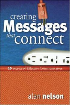 Paperback Creating Messages That Connect: 10 Secrets of Effective Communicators Book