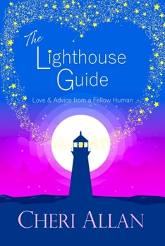 Paperback The Lighthouse Guide: Love and Advice from a Fellow Human Book