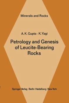 Hardcover Petrology and Genesis of Leucite-Bearing Rocks (Minerals, Rocks and Mountains) Book