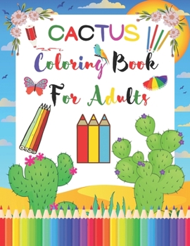 Paperback Cactus Coloring Book For Adults: Creative Desert Coloring Book With Succulents And Wildflowers Book