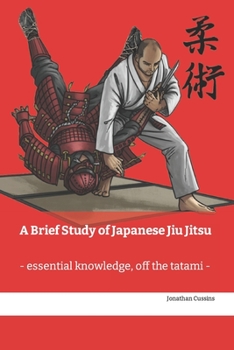 Paperback A Brief Study of Japanese Jiu Jitsu: - essential knowledge off the tatami - Book