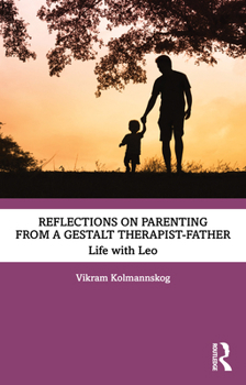 Paperback Reflections on Parenting from a Gestalt Therapist-Father: Life with Leo Book