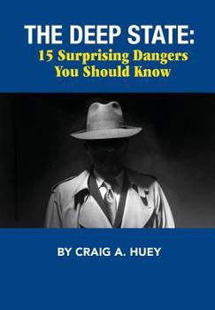 Hardcover The Deep State: 15 Surprising Dangers You Should Know Book