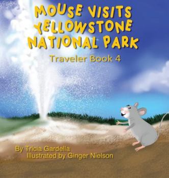 Hardcover Mouse Visits Yellowstone National Park: Exploring National Parks Book