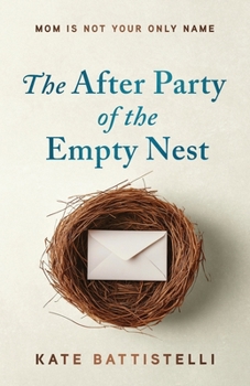 Paperback The After Party of the Empty Nest: Mom is Not Your Only Name Book