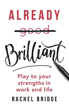 Paperback Already Brilliant: Play to Your Strengths in Work and Life Book