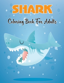 Paperback Shark Coloring Book For Adults: An Adult Shark Coloring Book With Beautifull Shark Design For Stress Reliving And Relaxing.Vol-1 Book