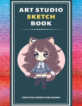Art Studio Sketch Book: Explore Your Inner Creativity (Personalized Artist Sketchbook for kids/Sketching Pad/Sketchbook Journal, Drawing and Creative ... to Draw) (8.5 x 11 Large Size ,120 Pages )