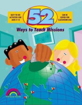 Paperback 52 Ways to Teach Missions: Ages 3-12 Book