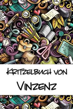 Paperback Kritzelbuch von Vinzenz: Kritzel- und Malbuch mit leeren Seiten für deinen personalisierten Vornamen [German] Book