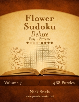 Paperback Flower Sudoku Deluxe - Easy to Extreme - Volume 7 - 468 Logic Puzzles Book