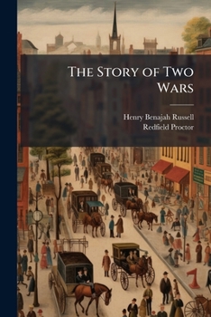 The Story of Two Wars: An Illustrated History of Our War with Spain and Our War with the Filipinos; Their Causes, Incidents, and Results. A R