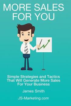 Paperback More Sales For You: Simple strategies and tactics that will generate more sales for your business Book