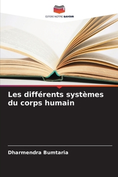 Les différents systèmes du corps humain (French Edition)