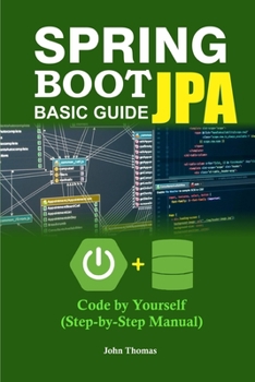 Paperback Spring Boot JPA Basic Guide: Code by Yourself (Step-by-Step Manual) Book
