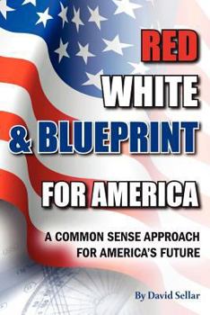 Paperback Red, White, and Blueprint for America: A Common Sense Approach for America's Future Book