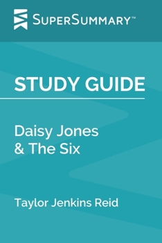 Paperback Study Guide: Daisy Jones & The Six by Taylor Jenkins Reid (SuperSummary) Book