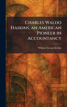 Charles Waldo Haskins, an American Pioneer in Accountancy