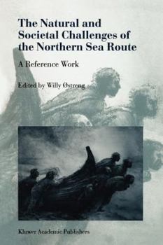 Paperback The Natural and Societal Challenges of the Northern Sea Route: A Reference Work Book