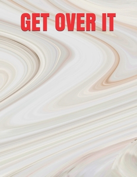 GET OVER IT: Journal with 100 lined pages