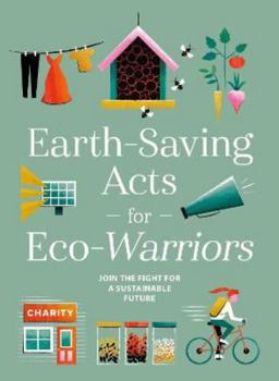 Hardcover Earth-Saving Acts for Eco-Warriors Book