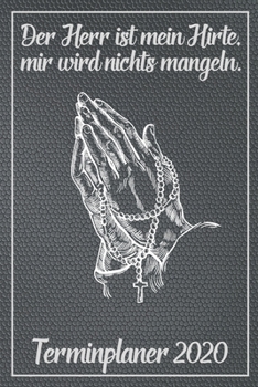 Der Herr ist mein Hirte - Terminplaner 2020: Jahresplaner von September 2019 bis Dezember 2020 zum organisieren, planen und notieren. Christliches ... Cover für die Handtasche. (German Edition)