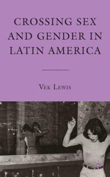 Hardcover Crossing Sex and Gender in Latin America Book