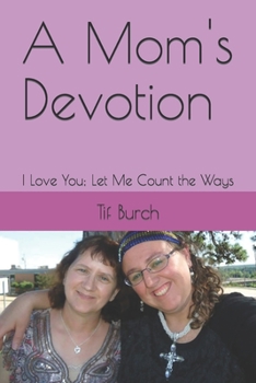 Paperback A Mom's Devotion: I Love You; Let Me Count the Ways Book
