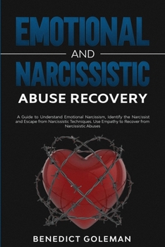 Paperback Emotional and Narcissistic Abuse Recovery: A Guide to Understand Emotional Narcissism, Identify the Narcissist and Escape from Narcissistic Techniques Book