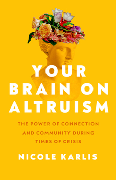 Your Brain on Altruism: The Power of Connection and Community during Times of Crisis