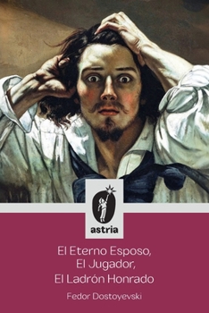 Paperback El Eterno Esposo, El Jugador, El Ladrón Honrado [Spanish] Book