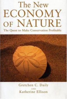 Paperback The New Economy of Nature: The Quest to Make Conservation Profitable Book