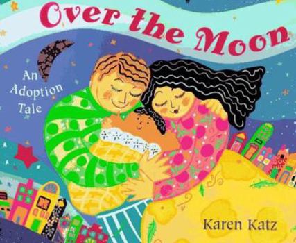 Over the Moon: An Adoption Tale
