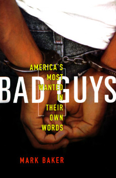 Hardcover Bad Guys: America's Most Wanted in Their Own Words Book