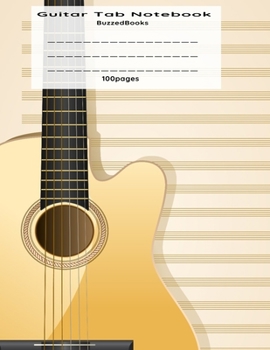 Paperback Guitar Tab Notebook: Guitar Tablature Book, Blank Music Journal for Guitar Music Notes, Staff Music Paper for Guitar Players, Musicians, Te Book