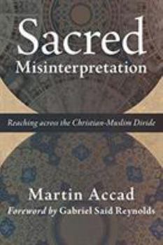 Paperback Sacred Misinterpretation: Reaching Across the Christian-Muslim Divide Book