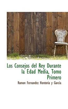 Paperback Los Consejos del Rey Durante La Edad Media, Tomo Primero Book