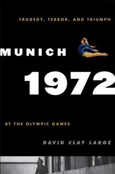 Hardcover Munich 1972: Tragedy, Terror, and Triumph at the Olympic Games Book