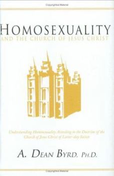 Hardcover Homosexuality and the Church of Jesus Christ: Understanding Homosexuality According to the Doctrine of the Church of Jesus Christ of Latter-Day Saints Book