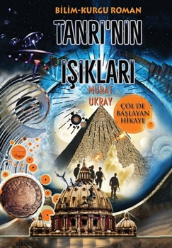 Tanri'nin Isiklari: Çöl'de Baslayan Hikaye (Kiyamet Gerçekligi Külliyati) (Turkish Edition)