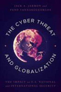 Paperback The Cyber Threat and Globalization: The Impact on U.S. National and International Security Book