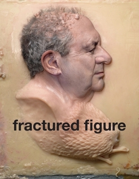 Paperback Fractured Figure: Vol. II: Works from the Dakis Joannou Collection Book