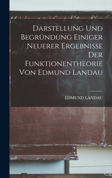 Hardcover Darstellung und Begründung einiger neuerer Ergebnisse der Funktionentheorie von Edmund Landau [German] Book