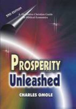 Paperback Prosperity Unleashed: How to Partake in God's Economic System and the Supernatural Release of Wealth and Kingdom Resources for the end-time Saints. Book
