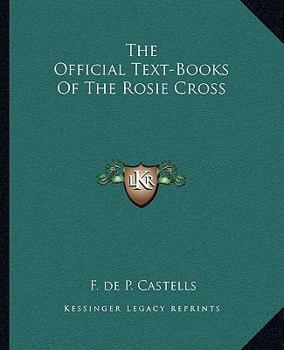 Paperback The Official Text-Books Of The Rosie Cross Book
