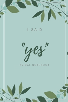 Paperback I said "yes" bridal notebook: Green leaf design wedding lined paperback jotter Book