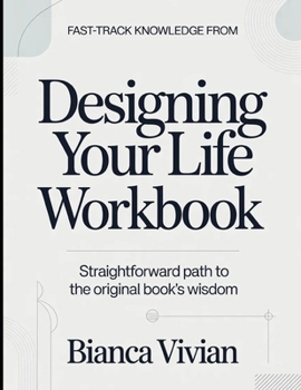 Paperback Fast-Track Knowledge From Designing Your Life: Straightforward Path To The Original Book's Wisdom Book