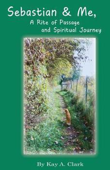 Paperback Sebastian & Me A Rite of Passage and Spiritual Journey Book